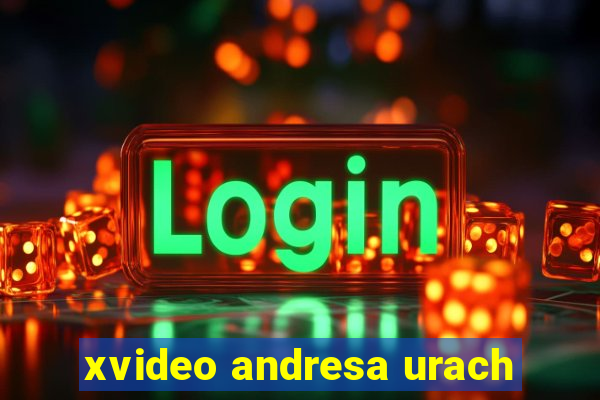 xvideo andresa urach